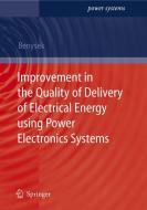 Improvement in the Quality of Delivery of Electrical Energy using Power Electronics Systems di Grzegorz Benysek edito da Springer London