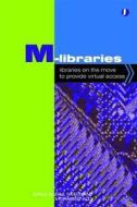 M-Libraries: Libraries on the Move to Provide Virtual Access di Gill Needham, Mohamed Ally edito da NEAL SCHUMAN PUBL
