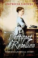 Petticoat Rebellion di Patricia Groves edito da Mercier Press
