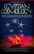 Egyptian Cosmology: The Animated Universe di Moustafa Gadalla edito da TEHUTI RES FOUND