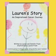 Lauren's Story an Inspirational Cancer Journey di Lauren Frank, Jennifer Frank edito da PEPPERTREE PR