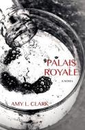 Palais Royale di Amy L. Clark edito da ENGINE BOOKS