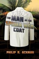 The Man in The Spider Web Coat di Philip R Ackman edito da Penmore Press LLC