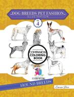 Dog Breeds Pet Fashion Illustration Encyclopedia Coloring Companion Book: Volume 4 Hound Breeds di Laurren Darr edito da LEFT PAW PR