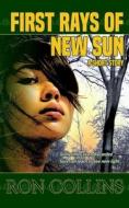 First Rays of New Sun di Ron Collins edito da LIGHTNING SOURCE INC