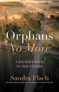 Orphan No More di Sandra Flach edito da Sandra Flach