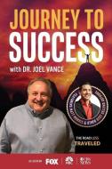 JOURNEY TO SUCCESS WITH DR. JOEL VANCE di JOEL VANCE edito da LIGHTNING SOURCE UK LTD