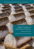 Muslim Custodians of Jewish Spaces in Morocco di Cory Thomas Pechan Driver edito da Springer International Publishing
