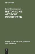 Historische attische Inschriften di Ernst Nachmanson edito da De Gruyter