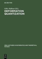 Deformation Quantization: Proceedings of the Meeting of Theoretical Physicists and Mathematicians, Strasbourg, May 31 - June 2, 2001 / Rencontre edito da Walter de Gruyter