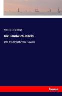 Die Sandwich-Inseln di Reinhold Anrep-Elmpt edito da hansebooks