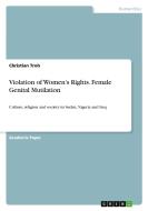 Violation of Women's Rights. Female Genital Mutilation di Christian Troh edito da GRIN Verlag