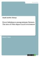 Power Imbalances among intimate Partners. The Area of Obio-Akpor Local Government di Amadi Jennifer Chinoye edito da GRIN Verlag