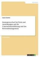 Strategiewechsel bei Tesla und Auswirkungen auf die Unternehmensführung und das Personalmanagement di Laura Cuomo edito da GRIN Verlag