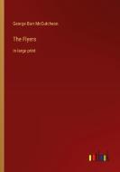 The Flyers di George Barr Mccutcheon edito da Outlook Verlag