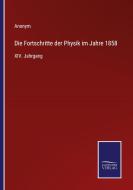 Die Fortschritte der Physik im Jahre 1858 di Anonym edito da Salzwasser-Verlag