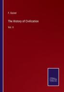 The History of Civilization di F. Guizot edito da Salzwasser Verlag