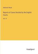 Reports of Cases Decided by the English Courts di Nathaniel Moak edito da Anatiposi Verlag