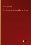 The Great Revival of the Eighteenth Century di Edwin Paxton Hood edito da Outlook Verlag