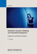 Häusliche Gewalt, Stalking und Gewaltschutzgesetz di Christoph Keller edito da Boorberg, R. Verlag
