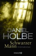 Schwarzer Mann di Daniel Holbe edito da Knaur Taschenbuch