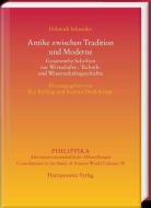 Antike zwischen Tradition und Moderne di Helmuth Schneider edito da Harrassowitz Verlag
