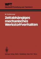 Zeitabhängiges mechanisches Werkstoffverhalten di M. Schlimmer edito da Springer Berlin Heidelberg