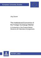 The Institutional Economics of the Foreign Exchange Market di Jörg Zeuner edito da Lang, Peter GmbH