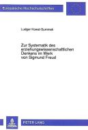 Zur Systematik des erziehungswissenschaftlichen Denkens im Werk von Sigmund Freud di Ludger Kowal-Summek edito da Lang, Peter GmbH