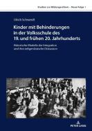 Kinder mit Behinderungen in der Volksschule des 19. und frühen 20. Jahrhunderts di Ulrich Schwerdt edito da Peter Lang