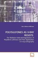 POLYSULFONES AS X-RAY RESISTS di Gina Calderon Wilkinson edito da VDM Verlag