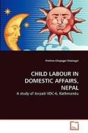 Child Labour in Domestic Affairs, Nepal di Pratima Chapagai Chaulagai edito da VDM Verlag Dr. Müller e.K.