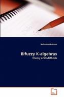 Bifuzzy K-algebras di Muhammad Akram edito da VDM Verlag