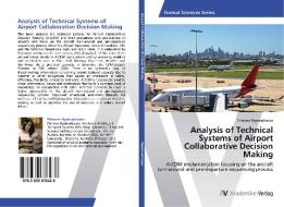 Analysis of Technical Systems of Airport Collaborative Decision Making di Princess Nyamadzawo edito da AV Akademikerverlag