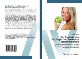 Der Einfluss Von Oekologischen Premium-handelsmarken di Konrad Moore edito da Av Akademikerverlag