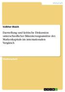 Darstellung und kritische Diskussion unterschiedlicher Bilanzierungsansätze des Markenkapitals im internationalen Vergle di Volkher Blaich edito da GRIN Publishing