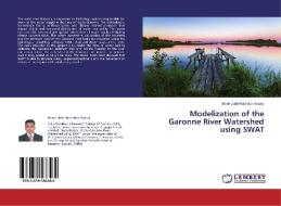 Modelization of the Garonne River Watershed using SWAT di Shine Jude Hamilton Antony edito da LAP Lambert Academic Publishing