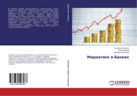 Marketing v bankakh di Saulegul Bazarova, Erboz Nabiev, Dinara Salauatova edito da LAP Lambert Academic Publishing