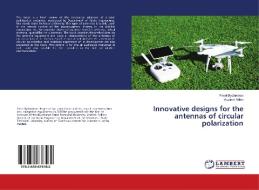 Innovative designs for the antennas of circular polarization di Pavel Bychenkov, Vladimir Milkin edito da LAP Lambert Academic Publishing