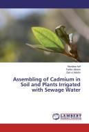 Assembling of Cadmium in Soil and Plants Irrigated with Sewage Water di Muntaha Asif, Fariha Jabeen, Zain ul Aabdin edito da LAP Lambert Academic Publishing