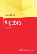 Algebra di Siegfried Bosch edito da Springer Berlin Heidelberg