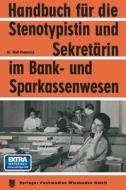 Handbuch für die Stenotypistin und Sekretärin im Bank- und Sparkassenwesen di Na Wolf-Pommrich edito da Gabler Verlag