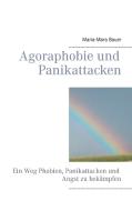 Agoraphobie und Panikattacken di Maria-Mara Bauer edito da Books on Demand