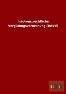 Insolvenzrechtliche Vergütungsverordnung (InsVV) di Ohne Autor edito da Outlook Verlag