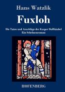 Fuxloh oder Die Taten und Anschläge des Kasper Dullhäubel di Hans Watzlik edito da Hofenberg
