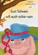 Susi Schwein will auch schön sein di Saskia Heinl edito da Books on Demand