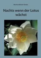 Nachts wenn der Lotus wächst di Martina Bohnet-Gerber edito da Books on Demand