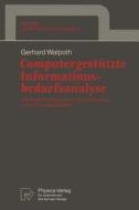 Computergestützte Informationsbedarfsanalyse di Gerhard Walpoth edito da Physica-Verlag HD