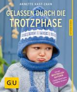 Gelassen durch die Trotzphase di Annette Kast-Zahn edito da Graefe und Unzer Verlag