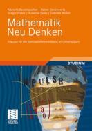 Mathematik Neu Denken di Albrecht Beutelspacher, Rainer Danckwerts, Gregor Nickel, Susanne Spies, Gabriele Wickel edito da Vieweg+Teubner Verlag